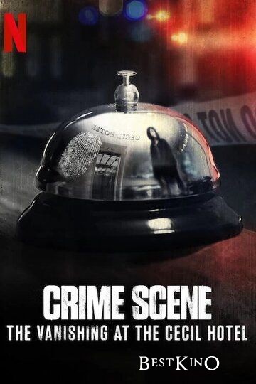 Место преступления: Исчезновение в отеле «Сесил» / Crime Scene: The Vanishing at the Cecil Hotel (2021)
